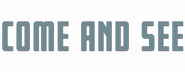 Logo of Come and See image size 800x310
