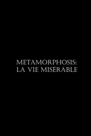 Metamorphosis: La vie misérable poster