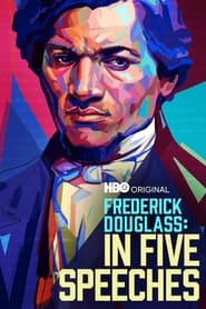 Frederick Douglass: In Five Speeches 2022 123movies