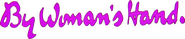 Logo of By Woman's Hand image size 1065x226