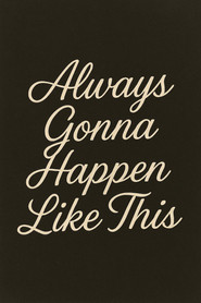 Always Gonna Happen Like This