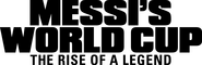 Logo of Messi's World Cup: The Rise of a Legend image size 3271x1060