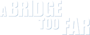 Logo of A Bridge Too Far image size 1278x494