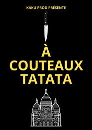 À COUTEAUX TATATA