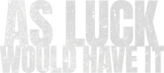 Logo of As Luck Would Have It image size 2065x914