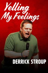 Derrick Stroup: Yelling My Feelings