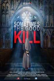 Sometimes the Good Kill 2017 123movies