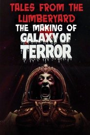 poster Tales from the Lumber Yard: The Making of Galaxy of Terror