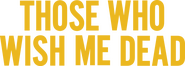 Logo of Those Who Wish Me Dead image size 3070x1096