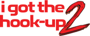 Logo of I Got the Hook Up 2 image size 3232x1289