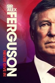 poster Sir Alex Ferguson: Never Give In