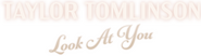 Logo of Taylor Tomlinson: Look at You image size 709x201