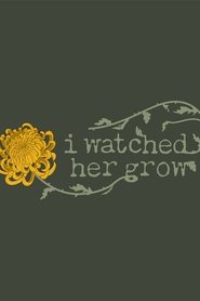 poster I Watched Her Grow