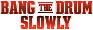 Logo of Bang the Drum Slowly image size 600x199