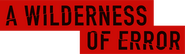 Logo of A Wilderness of Error image size 4320x1268