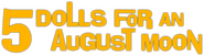 Logo of Five Dolls for an August Moon image size 796x219