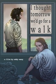 I thought tomorrow we'd go for a walk