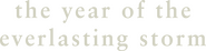 Logo of The Year of the Everlasting Storm image size 3976x981
