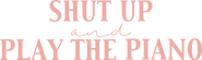 Logo of Shut Up and Play the Piano image size 1500x442
