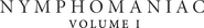 Logo of Nymphomaniac: Vol. I image size 4319x599