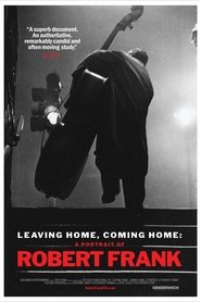 Poster of Leaving Home, Coming Home: A Portrait of Robert Frank image size 1920x2880