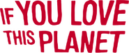 Logo of If You Love This Planet image size 600x250