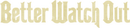 Logo of Better Watch Out image size 1724x375