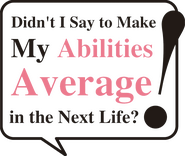 Logo of Didn't I Say to Make My Abilities Average in the Next Life?! image size 1522x1287