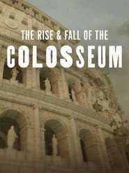 The Rise & Fall of the Colosseum