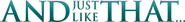 Logo of And Just Like That… image size 2968x348