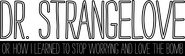 Logo of Dr. Strangelove or: How I Learned to Stop Worrying and Love the Bomb image size 1600x482
