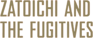 Logo of Zatoichi and the Fugitives image size 458x188