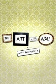 The Art on Your Wall with Sue Perkins poster