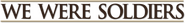 Logo of We Were Soldiers image size 788x97