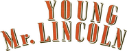 Logo of Young Mr. Lincoln image size 1850x750