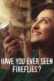 Have You Ever Seen Fireflies? 2021 123movies