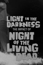 Poster of Light in the Darkness: The Impact of Night of The Living Dead image size 720x1080