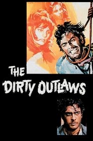 The Dirty Outlaws 1967 Soap2Day