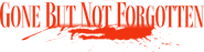 Logo of Gone But Not Forgotten image size 800x203