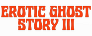 Logo of Erotic Ghost Story III image size 800x310