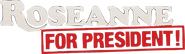 Logo of Roseanne for President! image size 592x172