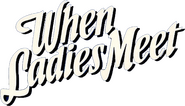 Logo of When Ladies Meet image size 795x455