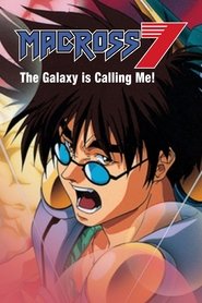 Macross 7: The Galaxy Is Calling Me Poster