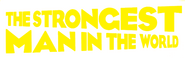 Logo of The Strongest Man in the World image size 800x250