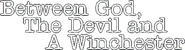 Logo of Between God, The Devil and a Winchester image size 796x217
