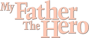 Logo of My Father the Hero image size 690x293