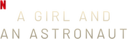 Logo of A Girl and an Astronaut image size 932x285
