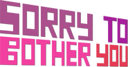 Logo of Sorry to Bother You image size 549x292