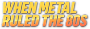 Logo of When Metal Ruled the 80s image size 1776x582