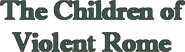 Logo of The Children of Violent Rome image size 921x258